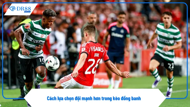 Kèo đồng banh thường xuất hiện ở những trận đấu cân sức và hấp dẫn