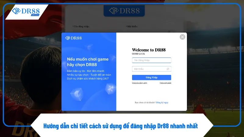 Đăng Nhập DR88 1 Nhập đúng tên đăng nhập Dr88 và mật khẩu để không bị lỗi