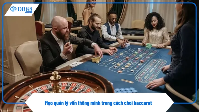 Cách Chơi Baccarat An Toàn Và Hiệu Quả Trên Nền Tảng DR88 2 Cách chơi baccarat hiệu quả luôn bắt đầu từ việc chia vốn hợp lý