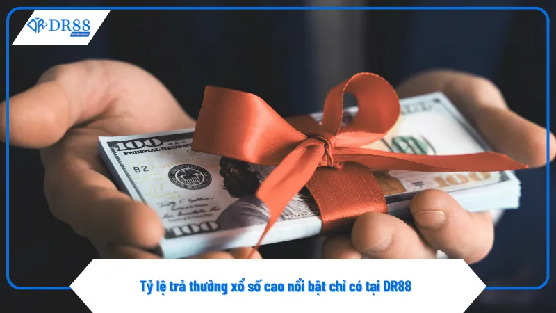 Tỷ lệ trả thưởng của xổ số DR88 thuộc top cao nhất hiện nay