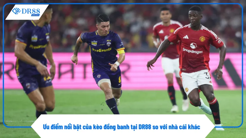 Cần chú ý biến động bất thường trong kèo đồng banh tại DR88